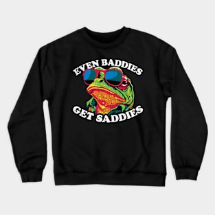 Even Baddies get Saddies Crewneck Sweatshirt